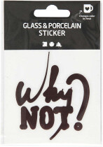 Glas- und Porzellansticker "Why NOT"
